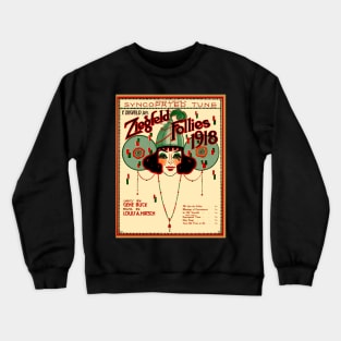 Ziegfeld Follies Vintage 1918 Entertainment Advertising Print Crewneck Sweatshirt